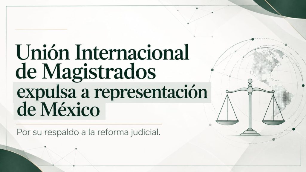Reforma judicial en México y decisión de la Unión Internacional de Magistrados