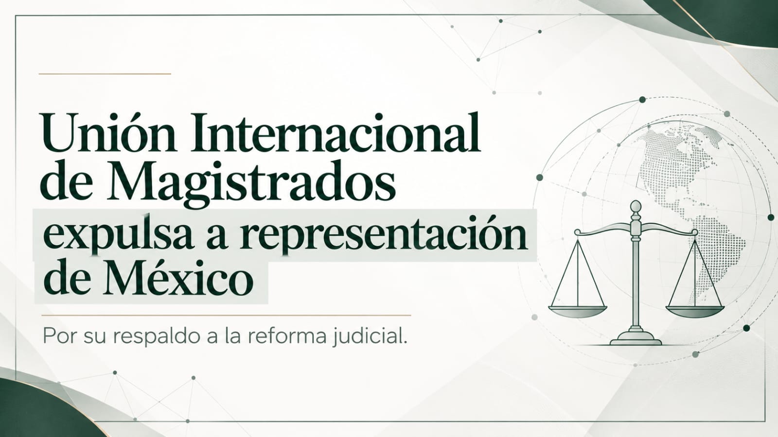 Reforma judicial en México y decisión de la Unión Internacional de Magistrados